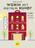 Wohin mit meinem Hund? - Ursula Kufner