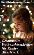 Cover-Bild zum Titel 'Gesammelte Weihnachtsmärchen für Kinder (Illustriert)' von 'Wilhelm Raabe, Oscar Wilde, Peter Rosegger, Frances Hodgson Burnett, O. Henry'