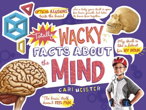 Totally Wacky Facts About the Mind - Cari Meister