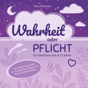 Cover-Bild zum Titel 'Wahrheit oder Pflicht für Mädchen von 9-12 Jahren' von 'Alina Wünsche'
