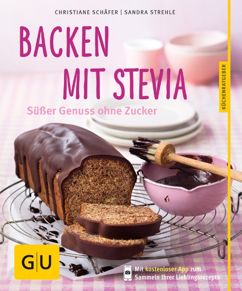Backen mit Stevia - Christiane Schäfer, Sandra Strehle
