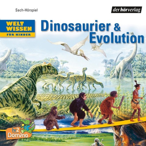 Weltwissen für Kinder: Dinosaurier & Evolution DL - Stephan M. Hübner, Roland Grosch, Tom Löffler, Helfried Wildenhain