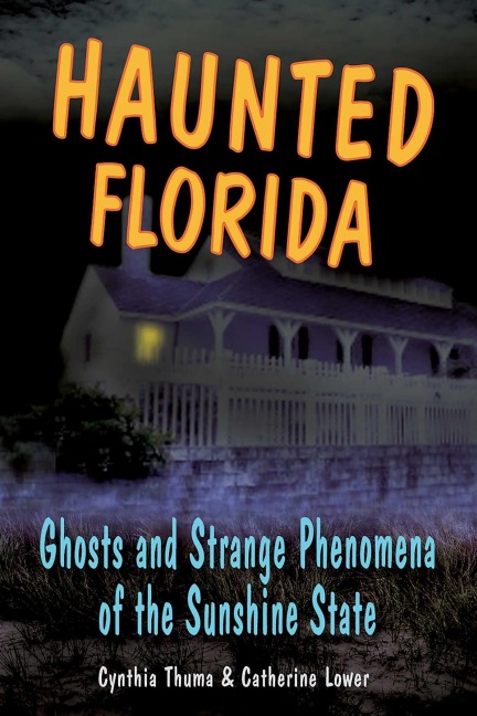 Haunted Florida - Catherine Lower, Cynthia Thuma
