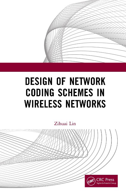 Design of Network Coding Schemes in Wireless Networks - Zihuai Lin