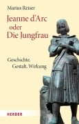 Cover-Bild zum Titel 'Jeanne d'Arc oder Die Jungfrau' von 'Marius Reiser'
