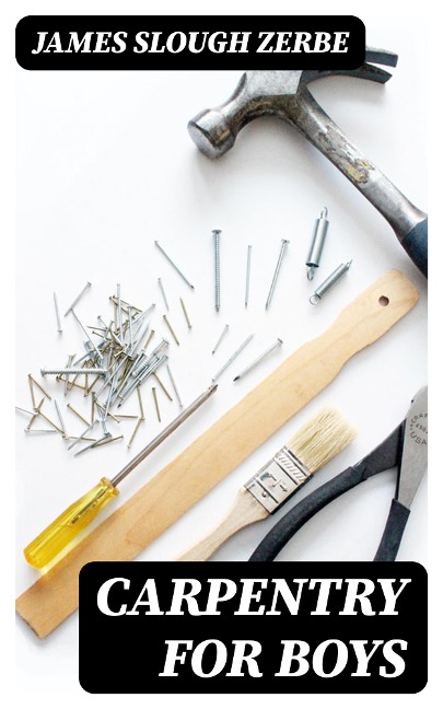 Carpentry for Boys - James Slough Zerbe
