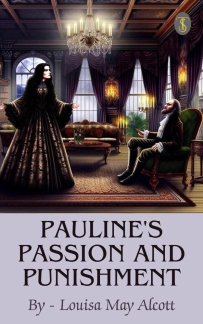 Pauline's Passion and Punishment - Louisa May Alcott