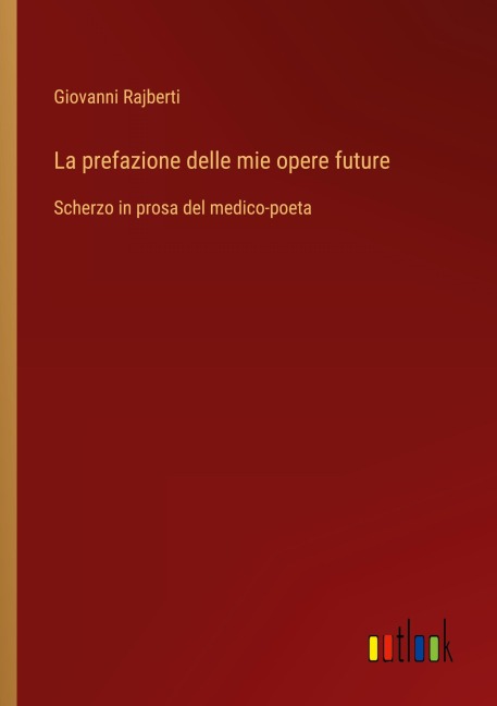 La prefazione delle mie opere future - Giovanni Rajberti