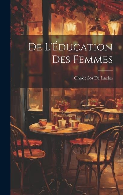 De L'Éducation Des Femmes - Choderlos De Laclos
