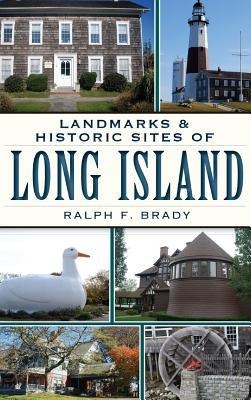 Landmarks & Historic Sites of Long Island - Ralph F Brady