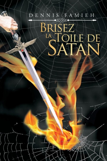 Brisez La Toile De Satan - Dennis Famieh