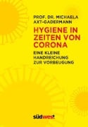 Cover-Bild zum Titel 'Hygiene in Zeiten von Corona.  - Eine Handreichung zur Vorbeugung' von 'Michaela Axt-Gadermann'