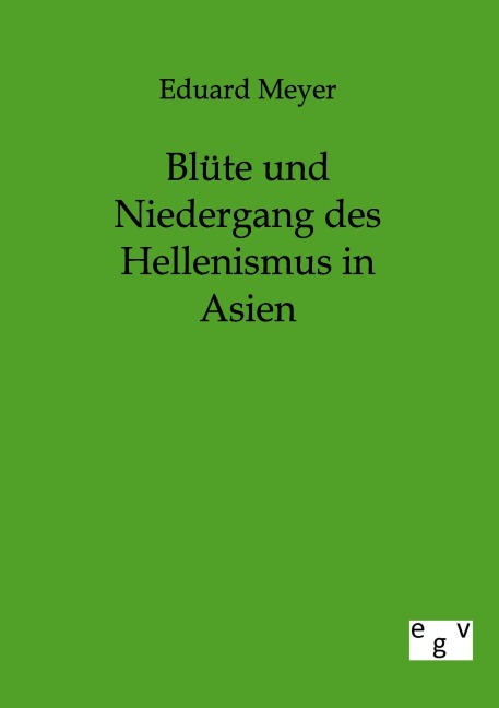 Blüte und Niedergang des Hellenismus in Asien - Eduard Meyer