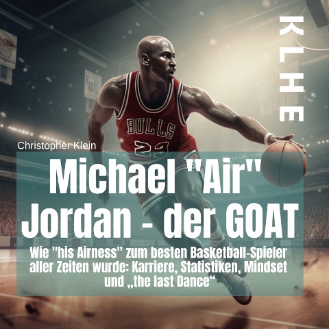 Michael "Air" Jordan - der GOAT - Christopher Klein