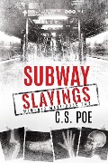 Cover-Bild zum Titel 'Subway Slayings' von 'C. S. Poe'