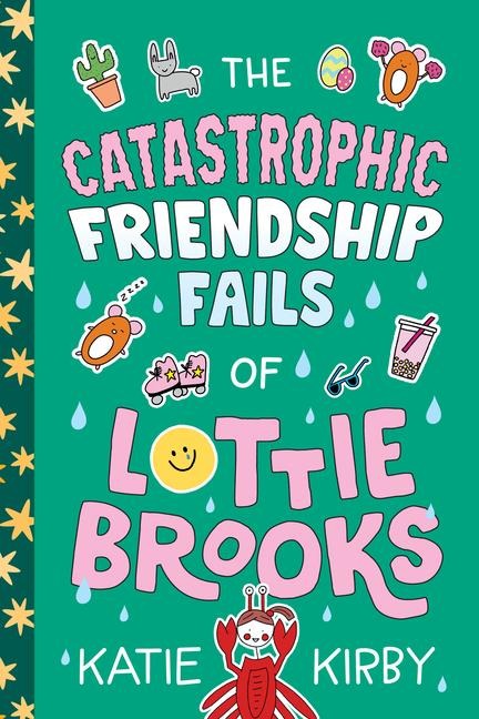 The Catastrophic Friendship Fails of Lottie Brooks - Katie Kirby