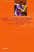 Cover-Bild zum Titel 'Class, Culture and Space' von 'Alexander Horstmann'