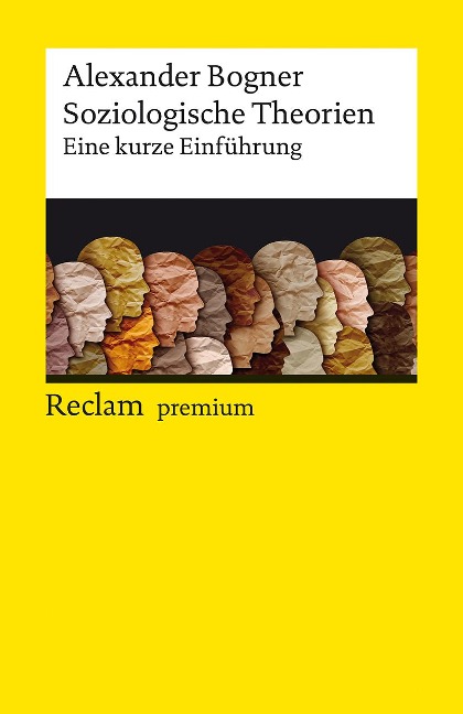 Soziologische Theorien. Eine kurze Einführung - Alexander Bogner