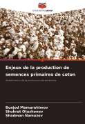 Cover-Bild zum Titel 'Enjeux de la production de semences primaires de coton' von 'Bunjod Mamarahimov, Shuhrat Otazhonov, Shadman Namazov'