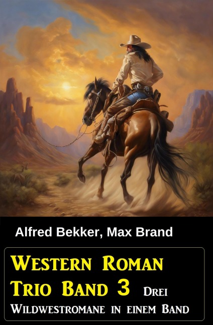 Western Roman Trio Band 3: Drei Wildwestromane in einem Band - Alfred Bekker, Max Brand