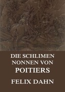 Cover-Bild zum Titel 'Die schlimmen Nonnen von Poitiers' von 'Felix Dahn'