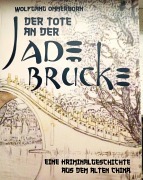 Cover-Bild zum Titel 'Der Tote an der Jade-Brücke' von 'Wolfgang Ommerborn'