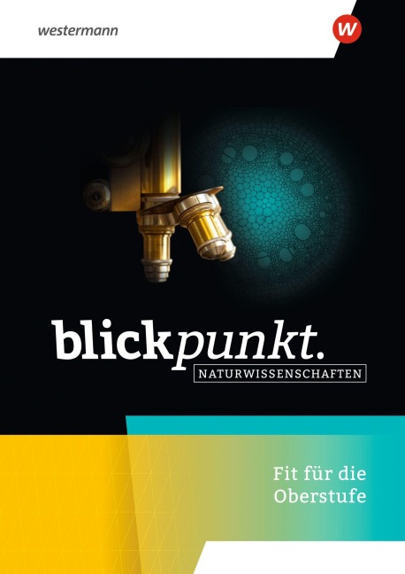 Blickpunkt Naturwissenschaften. Fit für die Oberstufe Schulbuch - 