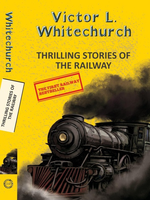 Thrilling Stories of the Railway - Victor L Whitechurch