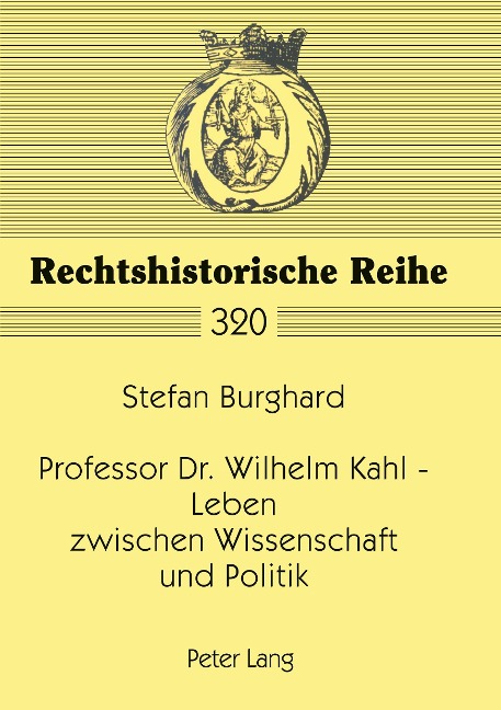 Professor Dr. Wilhelm Kahl ¿ Leben zwischen Wissenschaft und Politik - Stefan Burghard