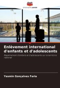 Cover-Bild zum Titel 'Enlèvement international d'enfants et d'adolescents' von 'Yasmin Gonçalves Faria'