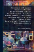 Cover-Bild zum Titel 'Chemische En Physische Oefeningen Voor De Beminnaars Der Schei- En Natuurkunde In't Algemeen, Ter Bevordering Van Industrie En Oeconomiekunde, En Ten Nutte Der Apothekers, Fabrikanten En Trafikanten In 't Bijzonder, Volume 1...' von 'Pieter Johannes Kasteleyn'