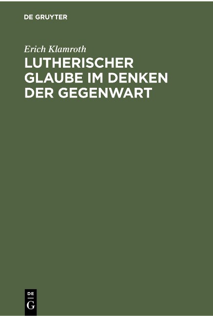 Lutherischer Glaube im Denken der Gegenwart - Erich Klamroth