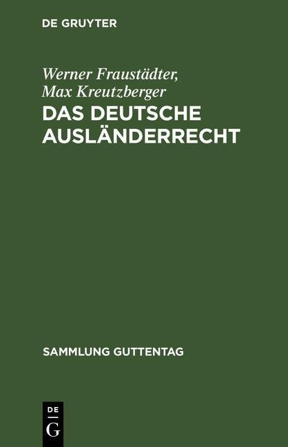 Das deutsche Ausländerrecht - Werner Fraustädter, Max Kreutzberger