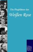 Cover-Bild zum Titel 'Die Flugblätter der Weißen Rose' von 'Die Weiße Rose'