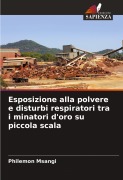 Cover-Bild zum Titel 'Esposizione alla polvere e disturbi respiratori tra i minatori d'oro su piccola scala' von 'Philemon Msangi'