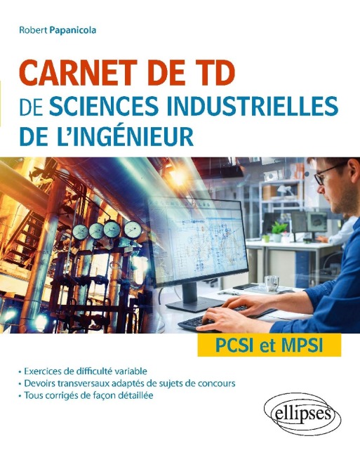 Carnet de TD de sciences industrielles de l'ingénieur (SII) - PCSI et MPSI - Robert Papanicola