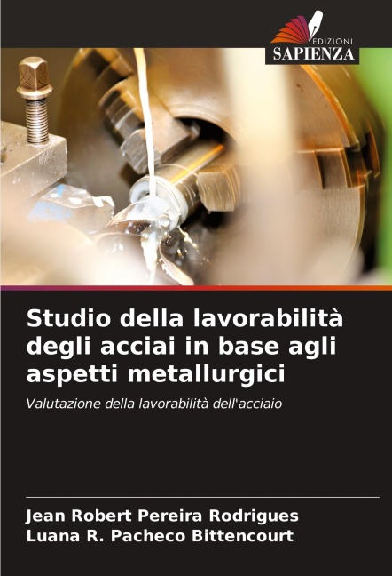 Studio della lavorabilità degli acciai in base agli aspetti metallurgici - Jean Robert Pereira Rodrigues, Luana R. Pacheco Bittencourt