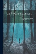 Cover-Bild zum Titel 'Le Prose Morali...' von 'Giacomo Leopardi'