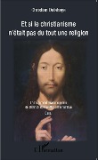 Cover-Bild zum Titel 'Et si le christianisme n'était pas du tout une religion' von 'Christian Delahaye'
