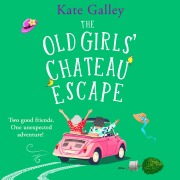 Cover-Bild zum Titel 'The Old Girls' Chateau Escape' von 'Kate Galley'