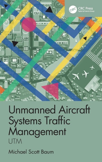 Unmanned Aircraft Systems Traffic Management - Michael Scott Baum
