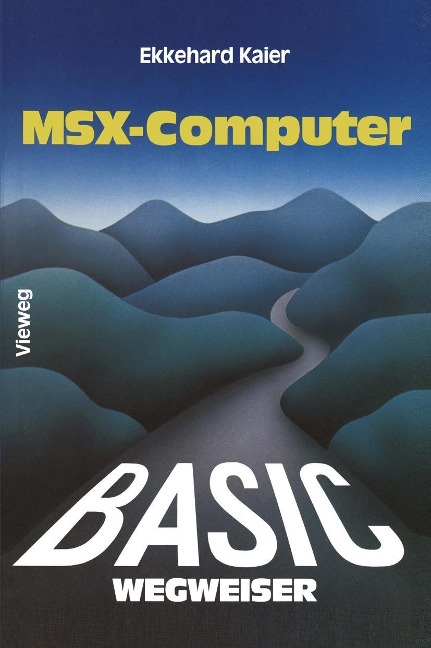 BASIC-Wegweiser für MSX-Computer - Ekkehard Kaier
