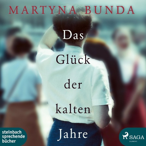 Das Glück der kalten Jahre (Ungekürzt) - Martyna Bunda