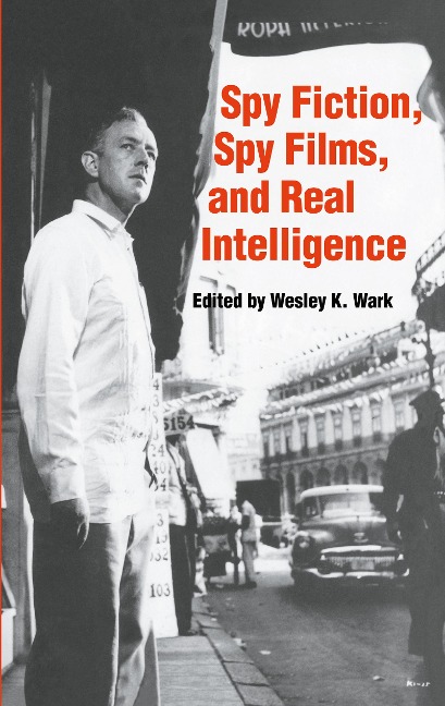 Spy Fiction, Spy Films and Real Intelligence - 