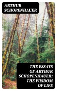 Cover-Bild zum Titel 'The Essays of Arthur Schopenhauer: the Wisdom of Life' von 'Arthur Schopenhauer'