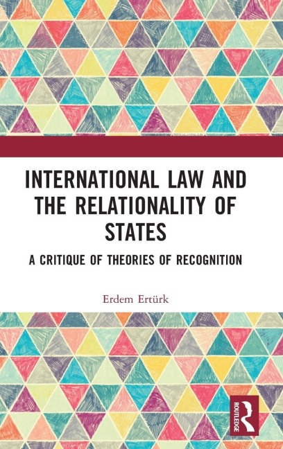 International Law and the Relationality of States - Erdem Ertürk