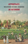 Cover-Bild zum Titel 'Appropriate/An Octoroon: Plays' von 'Branden Jacobs-Jenkins'