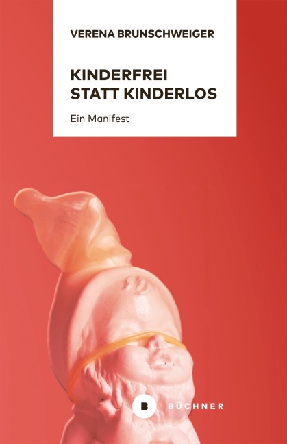 Kinderfrei statt kinderlos - Verena Brunschweiger