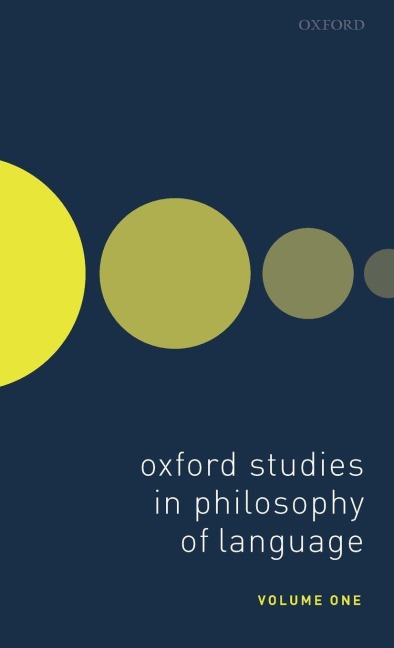 Oxford Studies in Philosophy of Language Volume 1 - 