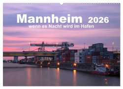Mannheim 2026 - wenn es Nacht wird im Hafen (Wandkalender 2026 DIN A2 quer), CALVENDO Monatskalender - Kirstin Grühn-Stauber